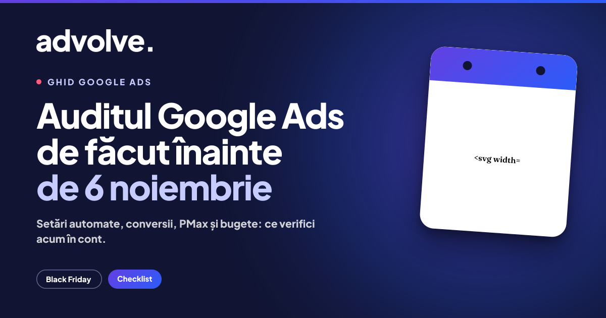 Audit Google Ads înainte de Black Friday: Checklist 2026